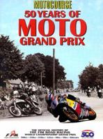 Motocourse: 50 Years of Moto Grand Prix : The Official History of the Fim Road Racing World Championship Grand Prix 1874557837 Book Cover