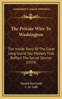 The Private Wire to Washington 046937702X Book Cover