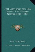 Drei Vortrage Aus Dem Gebiete Der Unfall-Neurologie (1910) 1160083282 Book Cover