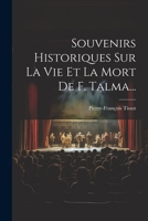 Souvenirs Historiques Sur La Vie Et La Mort De F. Talma... 1021852546 Book Cover
