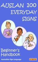 AUSLAN 100 EVERYDAY SIGNS: Beginner's Handbook: Australian Sign Language (LET'S SIGN) 1905913818 Book Cover