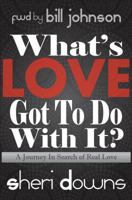 What's Love Got to Do with It?: A Journey in Search of Real Love 1622958330 Book Cover