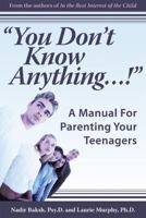 You Don't Know Anything: A Manual for Parenting Your Teenagers 1890772828 Book Cover