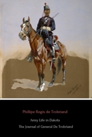 Army Life in Dakota: The Journal of General De Trobriand (Annotated) 0359741002 Book Cover