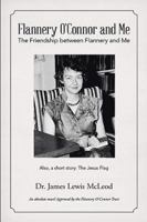 Flannery O'Connor and Me: The Friendship Between Flannery and Me 1543402364 Book Cover