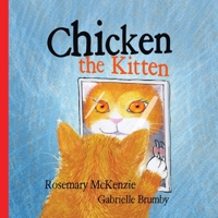 Chicken the Kitten 1925723178 Book Cover