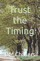 Trust the Timing B0D59GQNRQ Book Cover