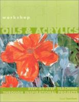 Art School Oils & Acrylics: Step-By-Step Teaching Through Inspirational Projects 184215642X Book Cover