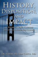 History, Disposition, and Impact of Presidio Post Closure and Other California Base Closures 1449083846 Book Cover