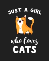 Just A Girl Who Loves Cats: Blank Lined Notebook to Write In for Notes, To Do Lists, Notepad, Journal, Funny Gifts for Cats Lover 1671182839 Book Cover