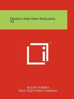 France and New England, V2 1258219360 Book Cover