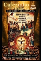 Cafezinho com Palavra – Devocional Semanal – Volume 52: SEJAM SANTOS, POIS EU, O SENHOR, SEU DEUS, SOU SANTO (Cafezinho com Palavra – Devocional de 52 Semanas) (Portuguese Edition) B0H664BJHB Book Cover