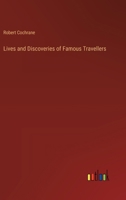 Lives and Discoveries of Famous Travellers 1022194178 Book Cover