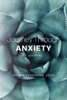 Journey Through Anxiety: A Journal B0CTJ8J58S Book Cover