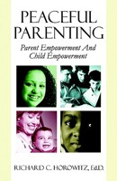 Peaceful Parenting: Parent Empowerment & Child Empowerment 1413710018 Book Cover