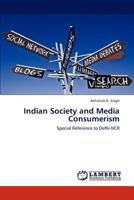 Indian Society and Media Consumerism: Special Reference to Delhi-NCR 365917355X Book Cover