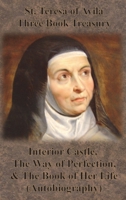 St. Teresa of Avila Three Book Treasury - Interior Castle, The Way of Perfection, and The Book of Her Life (Autobiography) 1640322124 Book Cover