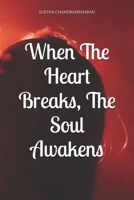 When The Heart Breaks, The Soul Awakens B0F5CGP6JL Book Cover