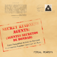 Agentes secretos de bondad: Como pequenos actos de bondad realmente pueden cambiar al mundo 1608082113 Book Cover