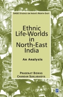 Ethnic Life-Worlds in North-East India: An Analysis (Sage Studies on India's North East) 0761936130 Book Cover