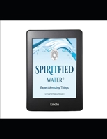 Spiritfied Water Instruction Handbook Manual.: Using Spiritfied Water. B08Z471D7Q Book Cover