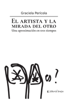 El artista y la mirada del otro: Una aproximación en tres tiempos B09CGCSZTT Book Cover