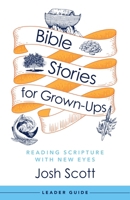 Bible Stories for Grown-Ups Leader Guide 1791026648 Book Cover