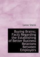 Buying Brains; Facts Regarding the Establishing of Better Business Relations Between Employers 1115232258 Book Cover