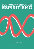 Los Fundamentos del Espiritismo B0B5KV4LVS Book Cover