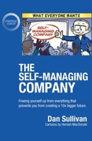 The Self-Managing Company: Freeing yourself up from everything that prevents you from creating a 10x bigger future. 1640858547 Book Cover