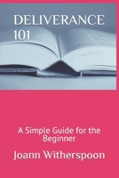 DELIVERANCE 101: A Simple Guide for the Beginner 1688763775 Book Cover
