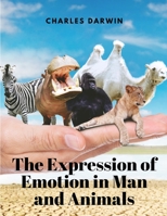 The Expression of Emotion in Man and Animals 1805478044 Book Cover