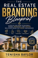 The Real Estate Branding Blueprint: How to Stand Out, Build Trust, and Create a Real Estate Brand People Remember (The Real Estate Blueprint) B0H2ML8NJ9 Book Cover