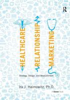 Healthcare Relationship Marketing: Strategy, Design and Measurement 1032838396 Book Cover