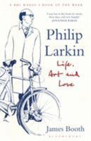 Philip Larkin: Life, Art and Love 1620407817 Book Cover