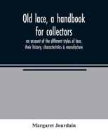 Old Lace, a Handbook for Collectors; an Account of the Different Styles of Lace, Their History, Characteristics & Manufacture 1015201172 Book Cover