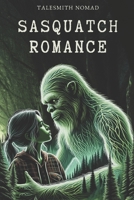 A Sasquatch Romance Stories B0CRB4GQ69 Book Cover