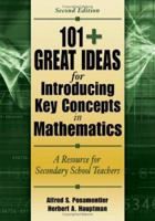 101+ Great Ideas for Introducing Key Concepts in Mathematics: A Resource for Secondary School Teachers 1412927064 Book Cover
