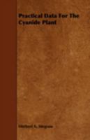 Practical Data For The Cyanide Plant 0548775494 Book Cover