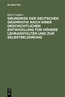 Grundriß Der Deutschen Grammatik Nach Ihrer Geschichtlichen Entwicklung Für Höhere Lehranstalten Und Zur Selbstbelehrung (German Edition) 1161192514 Book Cover
