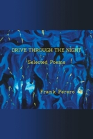 Drive Through The Night: Selected Poems B0BPJKG14P Book Cover