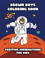 Brown Boys Coloring Book: Positive Affirmations for Kids B08P8562ZH Book Cover