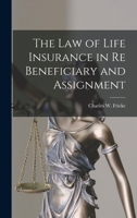 The Law of Life Insurance in re Beneficiary and Assignment 1016470118 Book Cover