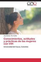 Conocimientos, Actitudes y Practicas de Las Mujeres Con Vih 3659037214 Book Cover