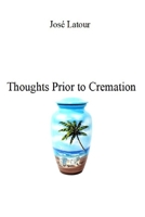 Thoughts Prior to Cremation B08R69ZCMB Book Cover