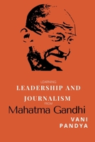 Learning Leadership and Journalism From Mahatma Gandhi B09ZNCVWQ8 Book Cover
