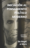 INICIACIÓN AL PENSAMIENTO POLÍTICO MODERNO: De Hegel a Marx (Spanish Edition) B0DSZX1VYR Book Cover
