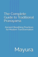 The Complete Guide to Traditional Pranayama: Ancient Breathing Practices for Modern Transformation B0FSYDNCCK Book Cover