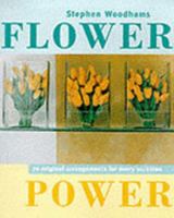 Flower Power: 70 Original Arrangements for Every Occasion 1902757351 Book Cover