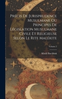 Précis De Jurisprudence Musulmane Ou Principes De Législation Musulmane Civile Et Religieuse Selon Le Rite Malékite; Volume 2 1020390344 Book Cover